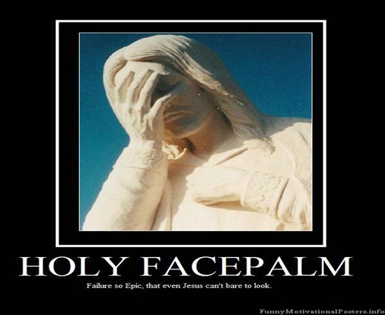 Funny Motivational Posters - Holy Facepalm